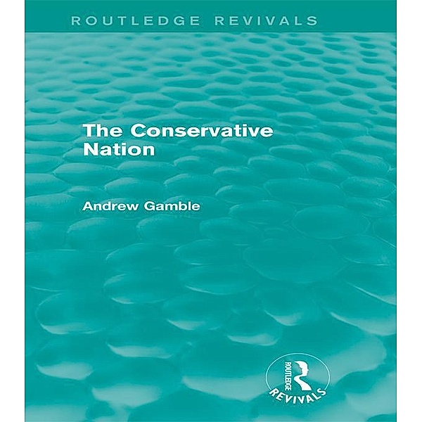 The Conservative Nation (Routledge Revivals) / Routledge Revivals, Andrew Gamble
