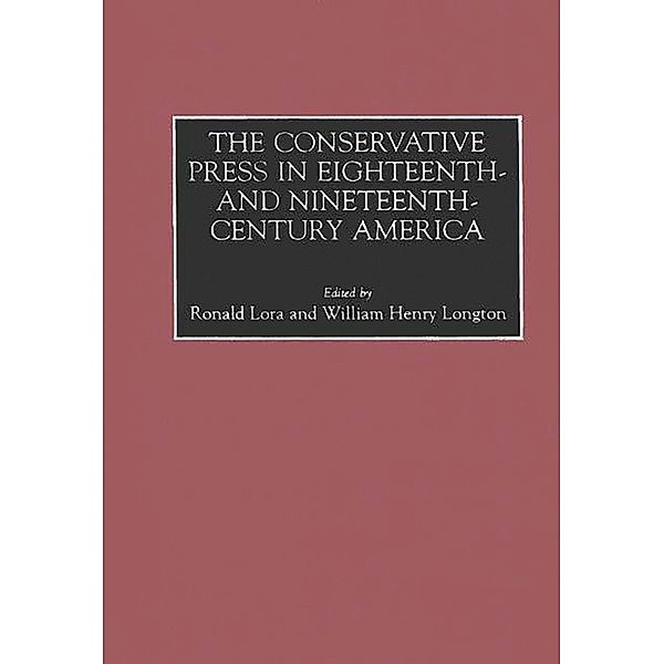 The Conservative Press in Eighteenth- and Nineteenth-Century America