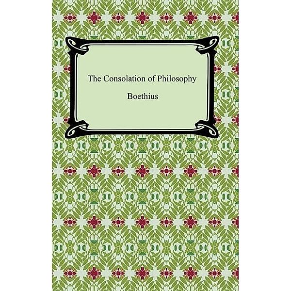 The Consolation of Philosophy / Digireads.com Publishing, Boethius