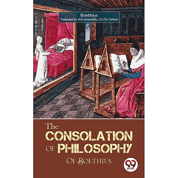 The Consolation of Philosophy of Boethius, Oxford by H. R. James A. CH. Oxford Boethius