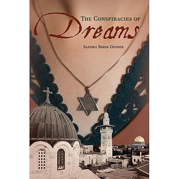The Conspiracies of Dreams / Sandra Biber Didner, Sandra Biber Didner