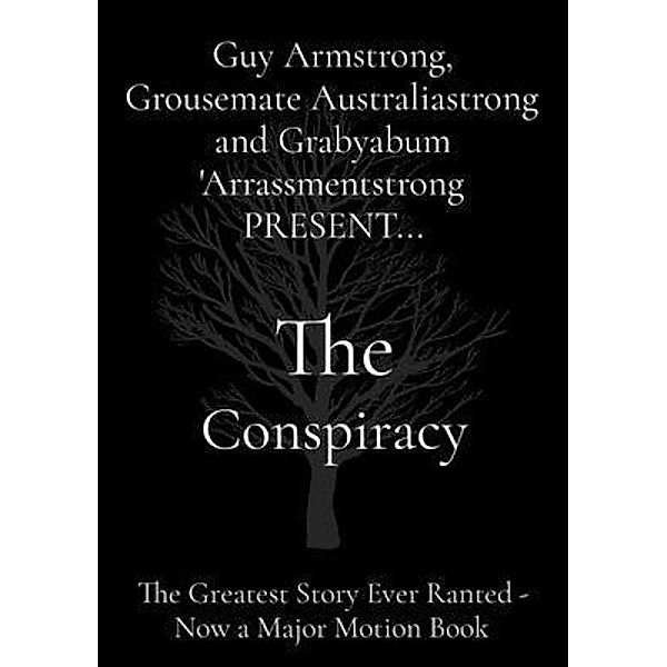 The Conspiracy / The Nameless Publisher, Guy Armstrong, Gwumpy McBalmybong, Grabyabum Arrassmentstrong