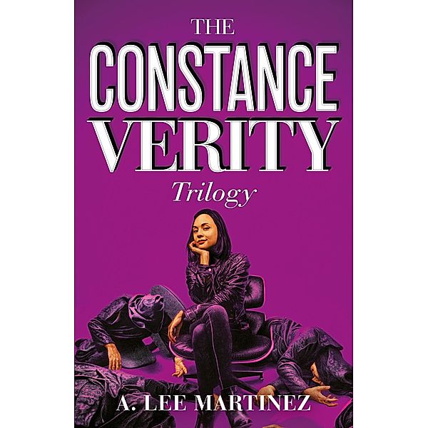 The Constance Verity Trilogy / The Constance Verity Trilogy Bd.11, A. Lee Martinez