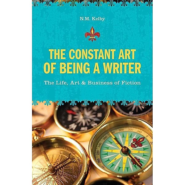 The Constant Art of Being a Writer, N. M. Kelby