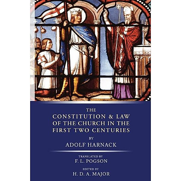 The Constitution and Law of the Church in the First Two Centuries, Adolf Harnack