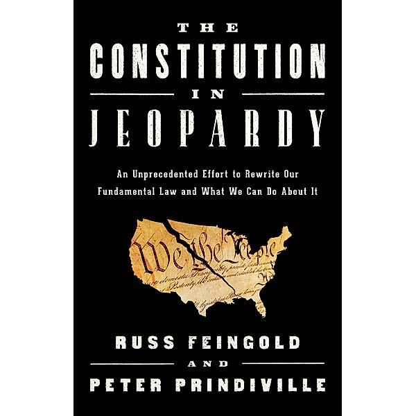 The Constitution in Jeopardy, Russ Feingold, Peter Prindiville