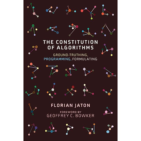The Constitution of Algorithms / Inside Technology, Florian Jaton