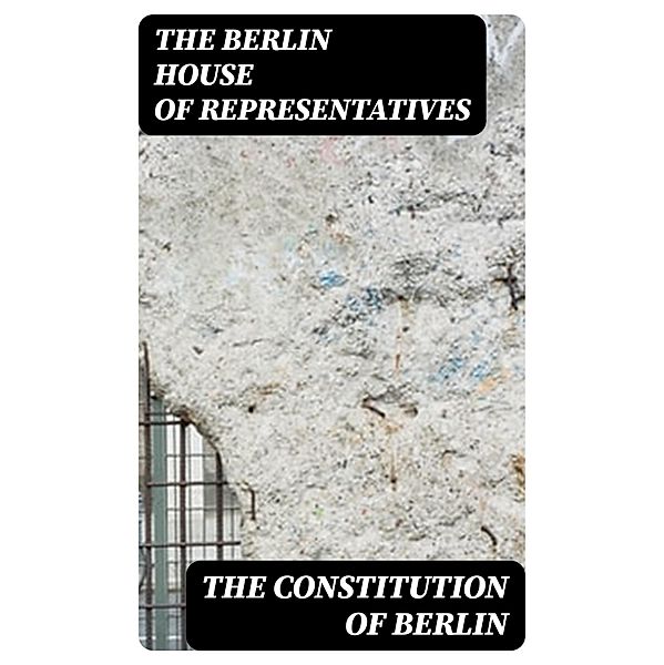 The Constitution of Berlin, The Berlin House of Representatives