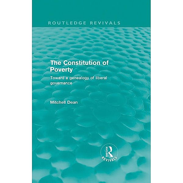 The Constitution of Poverty (Routledge Revivals) / Routledge Revivals, Mitchell Dean