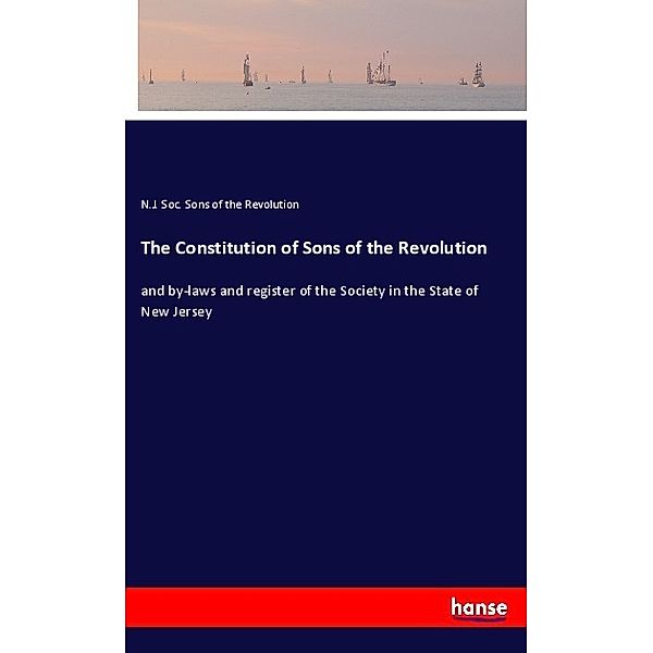 The Constitution of Sons of the Revolution, N.J. Soc. Sons of the Revolution
