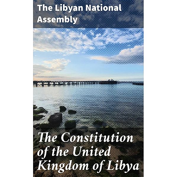 The Constitution of the United Kingdom of Libya, The Libyan National Assembly
