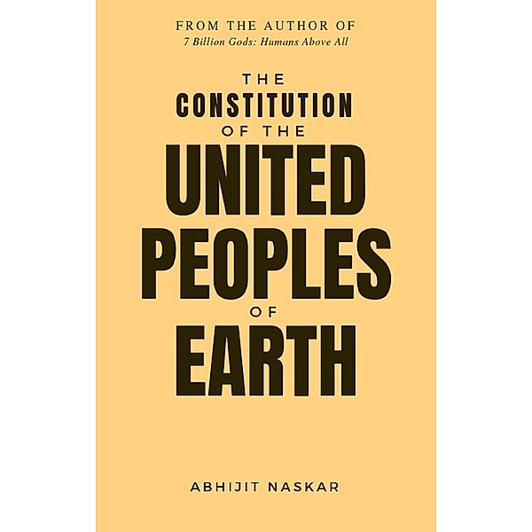 The Constitution of The United Peoples of Earth, Abhijit Naskar