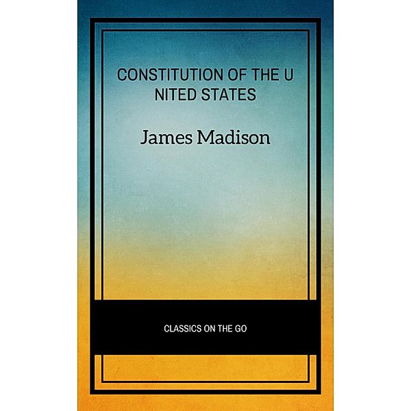 The Constitution of the United States, James Madison