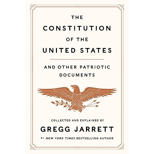 The Constitution of the United States and Other Patriotic Documents, Gregg Jarrett