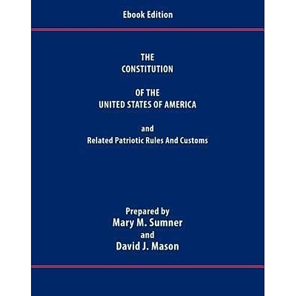 The Constitution of the United States of America and Related Patriotic Rules and Customs / HMG ePublishing