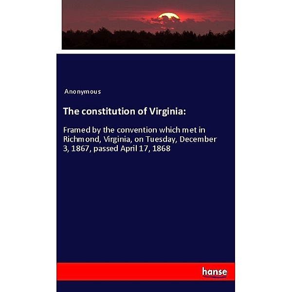 The constitution of Virginia:, Anonym
