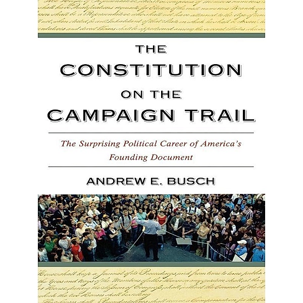 The Constitution on the Campaign Trail, Andrew E. Busch