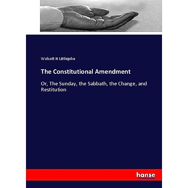 The Constitutional Amendment, Wolcott H Littlejohn