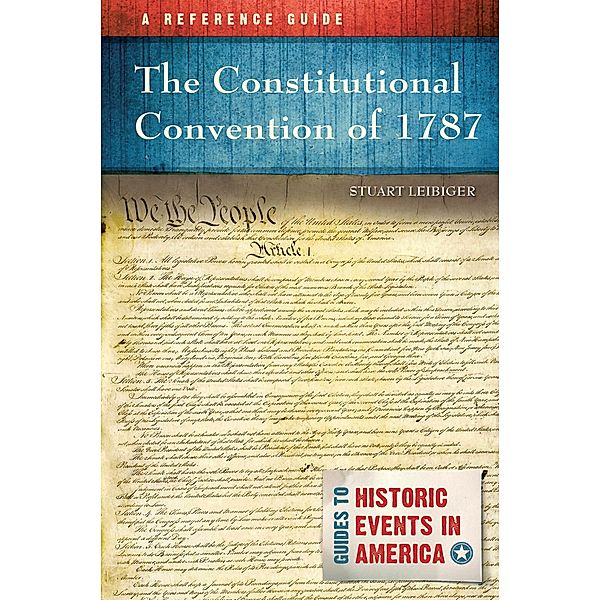 The Constitutional Convention of 1787, Stuart Leibiger