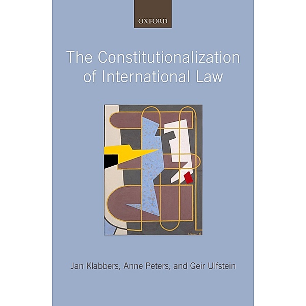 The Constitutionalization of International Law, Jan Klabbers, Anne Peters, Geir Ulfstein