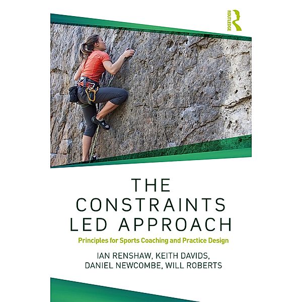 The Constraints-Led Approach, Ian Renshaw, Keith Davids, Daniel Newcombe, Will Roberts