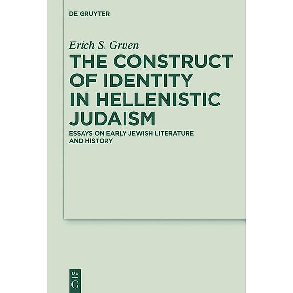 The Construct of Identity in Hellenistic Judaism / Deuterocanonical and Cognate Literature Studies Bd.29, Erich S. Gruen