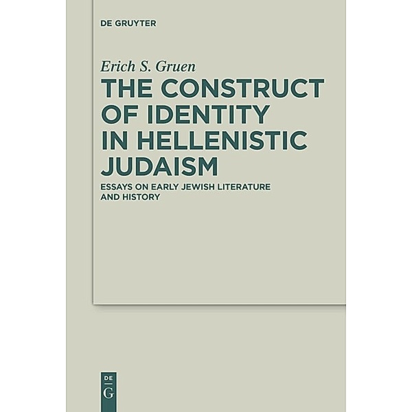 The Construct of Identity in Hellenistic Judaism, Erich S. Gruen