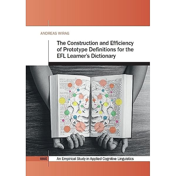 The Construction and Efficiency of Prototype Definitions for the EFL Learner's Dictionary, Andreas Wirag