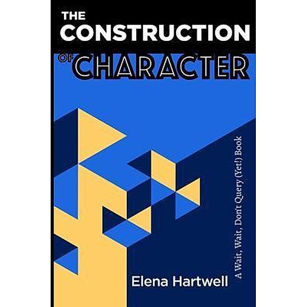 The Construction of Character, Elena Hartwell