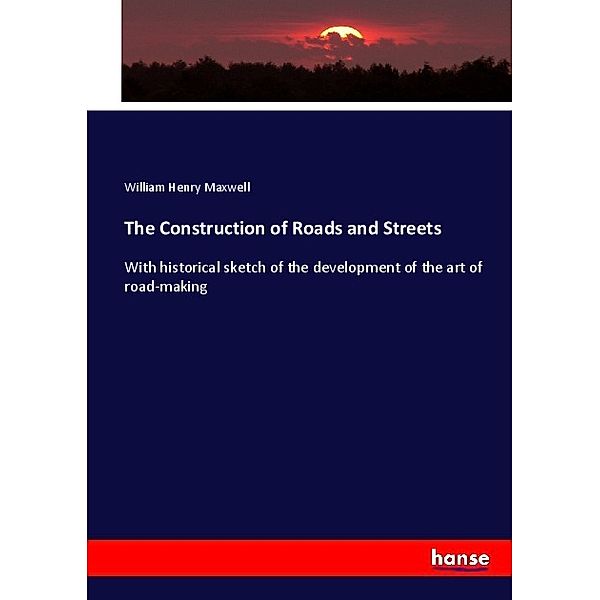 The Construction of Roads and Streets, William Henry Maxwell