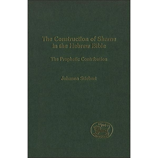 The Construction of Shame in the Hebrew Bible, Johanna Stiebert