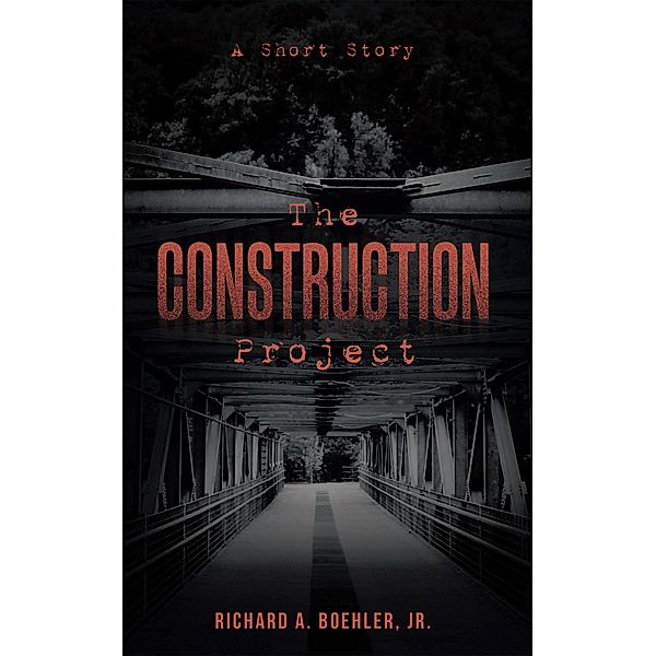 The Construction Project, Richard A. Boehler Jr.