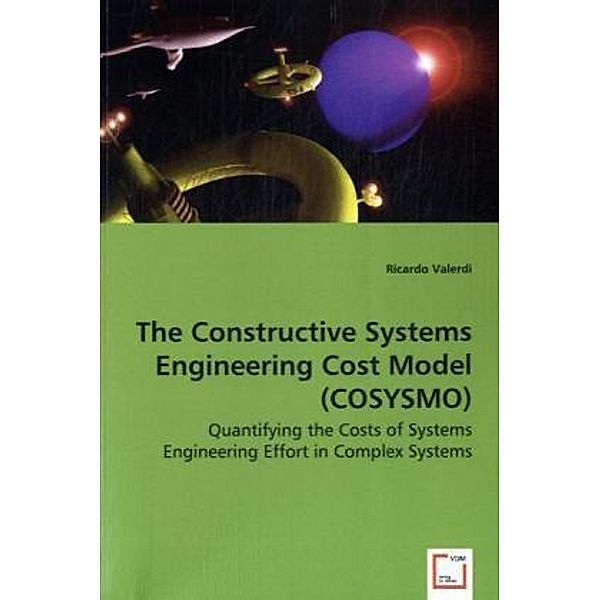 The Constructive Systems Engineering Cost Model (COSYSMO), Ricardo Valerdi