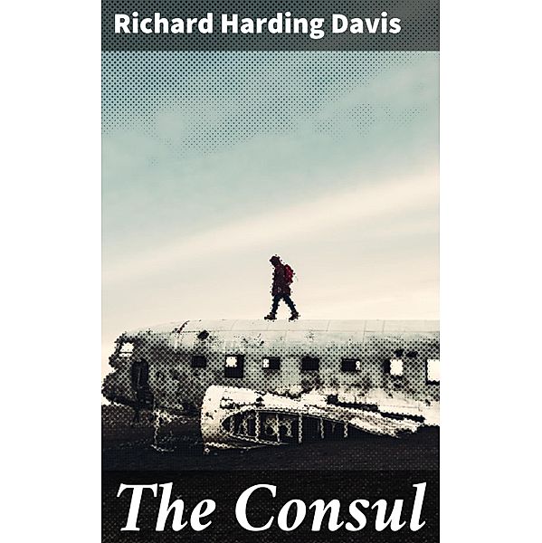 The Consul, Richard Harding Davis