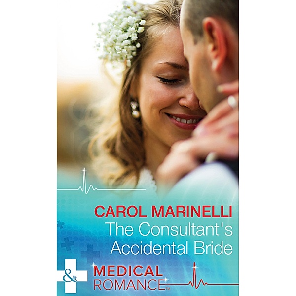 The Consultant's Accidental Bride (Mills & Boon Medical), Carol Marinelli