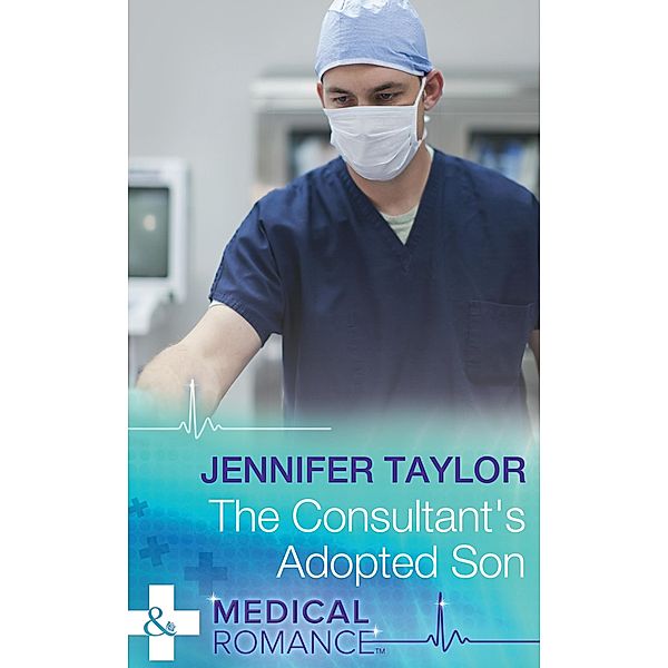 The Consultant's Adopted Son (Mills & Boon Medical) (Bachelor Dads, Book 4) / Mills & Boon Medical, Jennifer Taylor