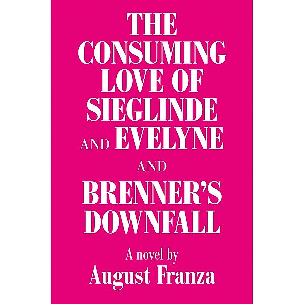 'The Consuming Love of Sieglinde and Evelyne and Brenner's Downfall, August Franza