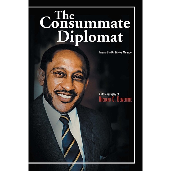 The Consummate Diplomat, Richard C. Demeritte
