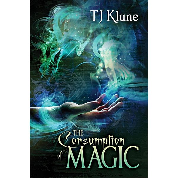 The Consumption of Magic (Tales From Verania, #3) / Tales From Verania, TJ Klune