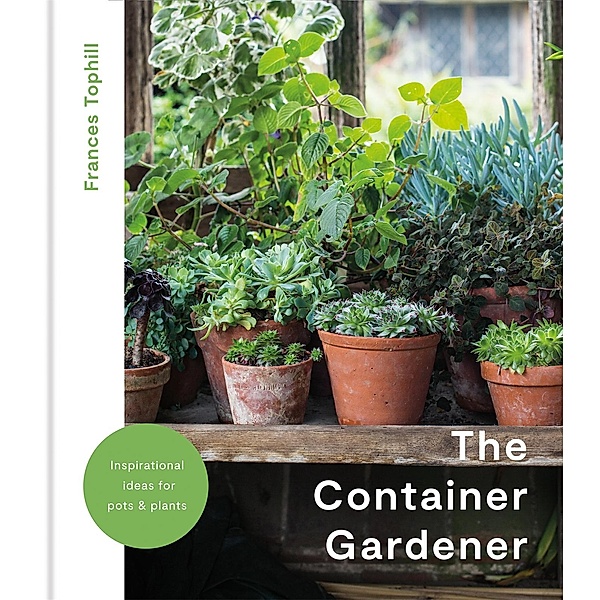 The Container Gardener, Frances Tophill