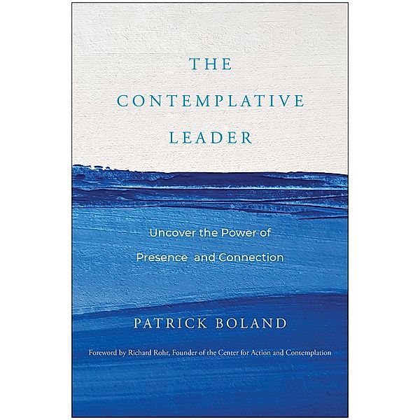 The Contemplative Leader, Patrick Boland