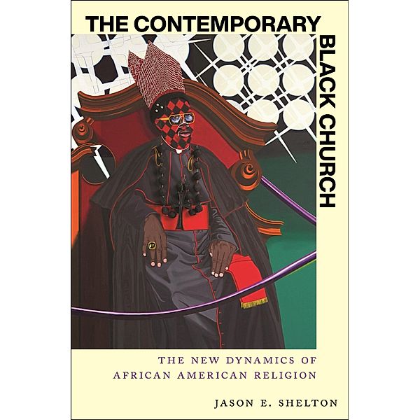 The Contemporary Black Church / Religion and Social Transformation, Jason E. Shelton