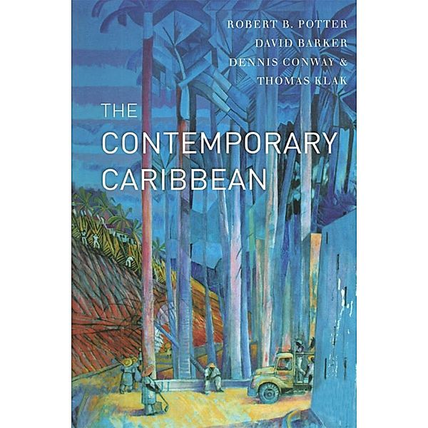 The Contemporary Caribbean, Robert B. Potter, David Barker, Thomas Klak, Denis Conway