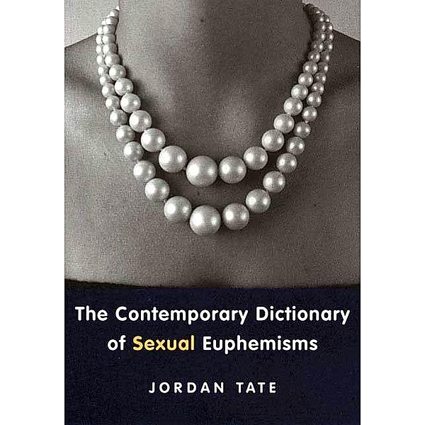 The Contemporary Dictionary of Sexual Euphemisms, Jordan Tate