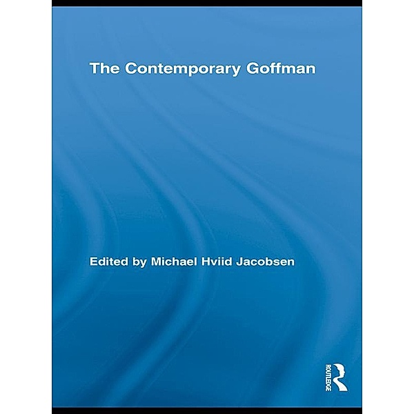 The Contemporary Goffman / Routledge Studies in Social and Political Thought