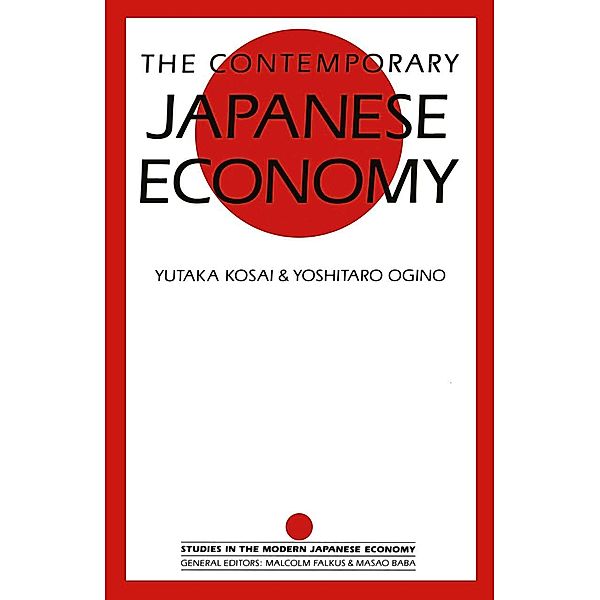 The Contemporary Japanese Economy / Studies in the Modern Japanese Economy, Yutaka Kosai, Yoshitaro Ogino, Trans Ralph Thompson
