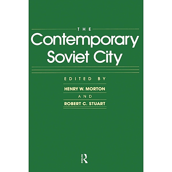 The Contemporary Soviet City, Henry W. Morton, Robert C. Stuart