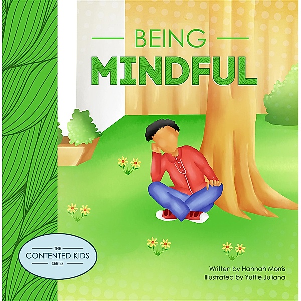 The Contented Kids Series: Being Mindful, Hannah Morris
