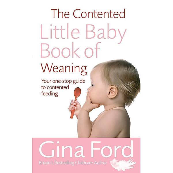 The Contented Little Baby Book Of Weaning, Gina Ford