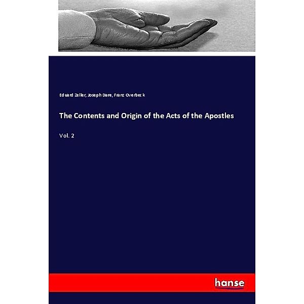 The Contents and Origin of the Acts of the Apostles, Eduard Zeller, Joseph Dare, Franz Overbeck